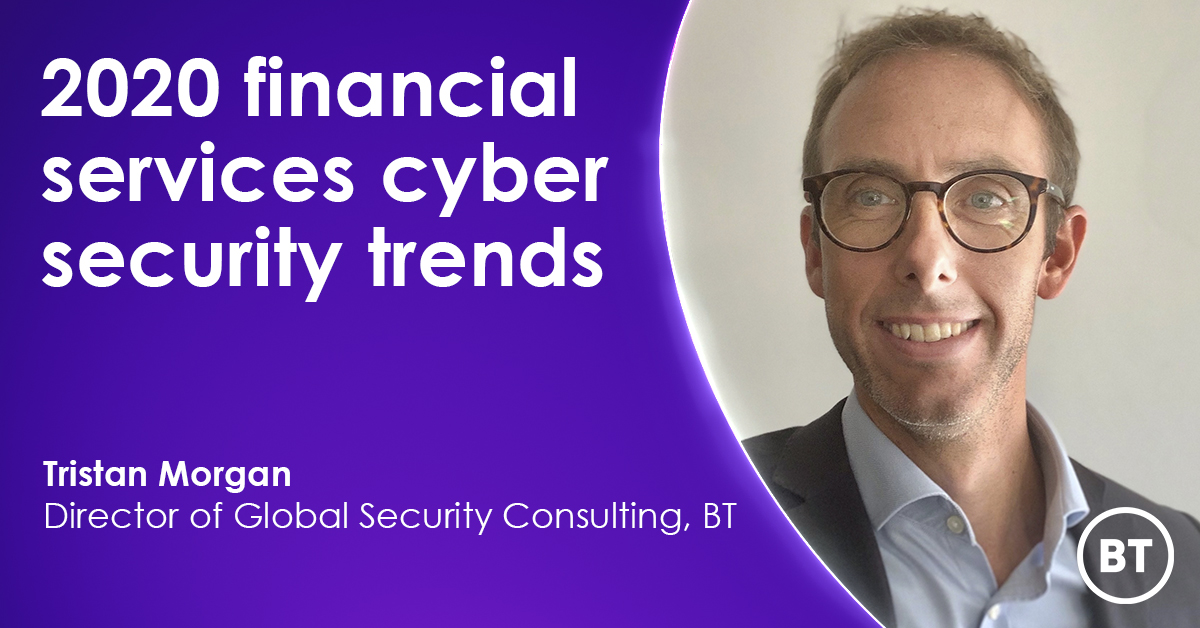 Cyber security trends in financial services for 2020 BT